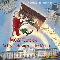 Konrad Beikircher. Mozart und die Schwerelosigkeit der Musik