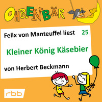 . Ohrenb?r - eine OHRENB?R Geschichte, Folge 25: Kleiner K?nig K?sebier (H?rbuch mit Musik)