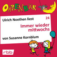Susanne Kornblum. Ohrenb?r - eine OHRENB?R Geschichte, Folge 24: Immer wieder mittwochs (H?rbuch mit Musik)