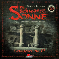 G?nter Merlau. Die schwarze Sonne, Folge 20: Gefangener No. 07