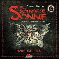 . Die schwarze Sonne, Folge 17: H?lle auf Erden