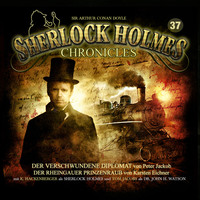 Karsten Eichner. Sherlock Holmes Chronicles, Folge 37: Der verschwundene Diplomat / Der Rheingauer Prinzenraub