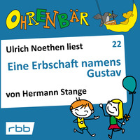 Hermann Stange. Ohrenb?r - eine OHRENB?R Geschichte, Folge 22: Eine Erbschaft namens Gustav (H?rbuch mit Musik)