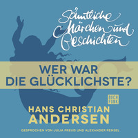 . H. C. Andersen: S?mtliche M?rchen und Geschichten, Wer war die Gl?cklichste?