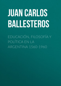 Educación, filosofía y política en la Argentina 1560-1960