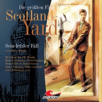 . Die gr??ten F?lle von Scotland Yard, Folge 5: Sein letzter Fall