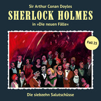 . Sherlock Holmes, Die neuen F?lle, Fall 25: Die siebzehn Salutsch?sse