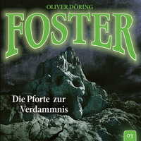. Foster, Folge 3: Die Pforte zur Verdammnis (Oliver D?ring Signature Edition)