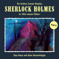 . Sherlock Holmes, Die neuen F?lle, Fall 6: Das Haus auf dem Hexenh?gel