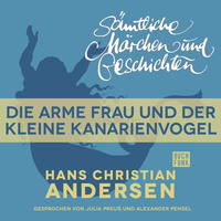 . H. C. Andersen: S?mtliche M?rchen und Geschichten, Die arme Frau und der kleine Kanarienvogel