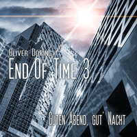 Oliver D?ring. End of Time, Folge 3: Guten Abend, gut' Nacht (Oliver D?ring Signature Edition)