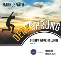 Markus V?th. Die New Work - Kolumne, 1, Vol.: Denksprung (Ungek?rzt)