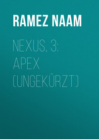 Ramez  Naam. Nexus, 3: Apex (Ungek?rzt)