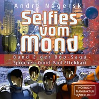 Andr? Nagerski. Selfies vom Mond - Bop Saga, Band 2 (ungek?rzt)