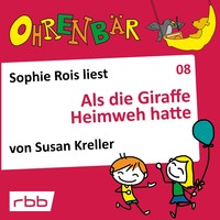Susan Kreller. Ohrenb?r - eine OHRENB?R Geschichte, Folge 8: Als die Giraffe Heimweh hatte (H?rbuch mit Musik)