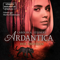 Carolin A. Steinert. Ardantica - Der Obsidian (ungek?rzt)