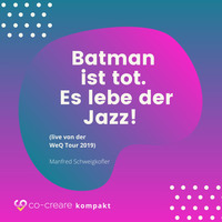 Co-Creare. Batman ist tot - Es lebe der Jazz! (live von der WeQ Tour 2019)