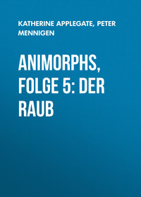 Katherine Applegate. Animorphs, Folge 5: Der Raub
