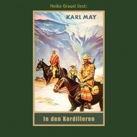 Karl May. In den Kordilleren - Karl Mays Gesammelte Werke, Band 13 (Ungek?rzte Lesung)