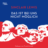 Sinclair Lewis. Das ist bei uns nicht m?glich (Ungek?rzte Lesung)