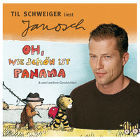 Janosch. V?ter sprechen Janosch, Folge 1: Til Schweiger liest Janosch - Oh, wie sch?n ist Panama & zwei weitere Geschichten (Ungek?rzt)