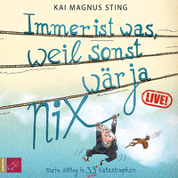 Kai Magnus Sting. Immer ist was, weil sonst w?r ja nichts (Live) (Live)