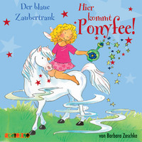 Barbara Zoschke. Der blaue Zaubertrank - Hier kommt Ponyfee 9