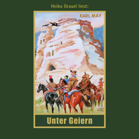 Karl May. Unter Geiern - Karl Mays Gesammelte Werke, Band 35 (Ungek?rzte Lesung)