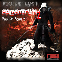 Philipp Schmidt. Violent Earth - Epizentrum, 1: Violent Earth Prequel, Folge 1: Epizentrum (ungek?rzt)