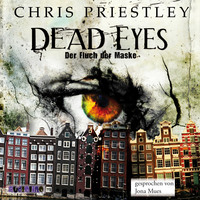 Chris  Priestley. Dead Eyes - Der Fluch der Maske