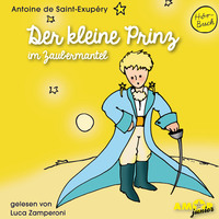 Antoine De Saint-exup?ry. Der kleine Prinz im Zaubermantel - Der kleine Prinz, Band 2 (Ungek?rzt)