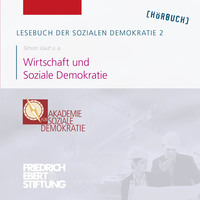 Friedrich Ebert Stiftung. Lesebuch der Sozialen Demokratie, Band 2: Wirtschaft und Soziale Demokratie