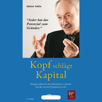 Prof. Dr. G?nter Faltin. Kopf schl?gt Kapital  - Die ganz andere Art, ein Unternehmen zu gr?nden. Von der Lust, ein Entrepreneur zu sein