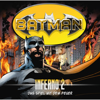 Alex  Irvine. Batman, Inferno, Folge 2: Das Spiel mit dem Feuer