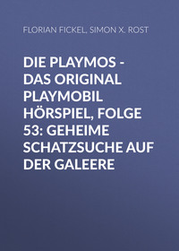 . Die Playmos - Das Original Playmobil H?rspiel, Folge 53: Geheime Schatzsuche auf der Galeere