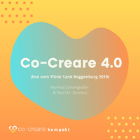 . Co-Creare 4.0 (live vom Think Tank Roggenburg 2019) (Ungek?rzt)