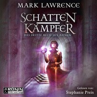 Mark  Lawrence. Schattenk?mpfer - Das dritte Buch des Ahnen - Das Buch des Ahnen, Band 3 (ungek?rzt)
