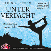 Erin J. Steen. Moorkamps erster Fall - Unter Verdacht, Band 1 (ungek?rzt)