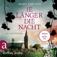 Mary Ann Fox. Je l?nger die Nacht - Mags Blake - Ein Cornwall-Krimi, Band 4 (Ungek?rzt)