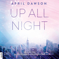 April Dawson. Up All Night - Up-All-Night-Reihe, Teil 1 (Ungek?rzt)