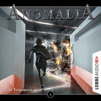 . Anomalia - Das H?rspiel, Folge 5: In Tr?mmern