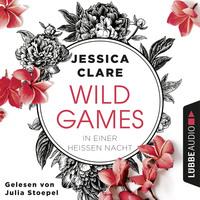 Jessica  Clare. In einer hei?en Nacht - Wild Games, Teil 1 (Ungek?rzt)