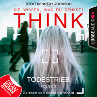 Trent Kennedy Johnson. THINK: Sie wissen, was du denkst!, Folge 3: Todestrieb (Ungek?rzt)