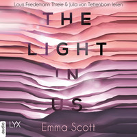 Emma Scott. The Light in Us - Light-in-us-Reihe 1 (Ungek?rzt)
