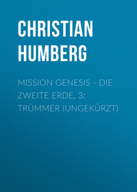 Christian Humberg. Mission Genesis - Die zweite Erde, 3: Tr?mmer (Ungek?rzt)