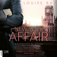 Louise Bay. Wiedersehen in London - New York Affair 2 (Ungek?rzt)