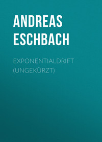 Andreas Eschbach. Exponentialdrift (ungek?rzt)