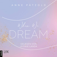 Anne P?tzold. When We Dream - LOVE NXT, Band 1 (Ungek?rzt)