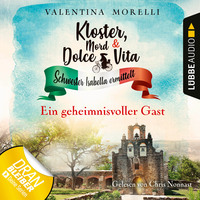 Valentina Morelli. Ein geheimnisvoller Gast - Kloster, Mord und Dolce Vita - Schwester Isabella ermittelt, Folge 3 (Ungek?rzt)