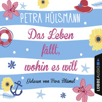 Petra H?lsmann. Das Leben f?llt, wohin es will - Hamburg-Reihe, Teil 4 (Ungek?rzt)